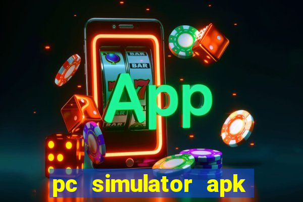 pc simulator apk dinheiro infinito